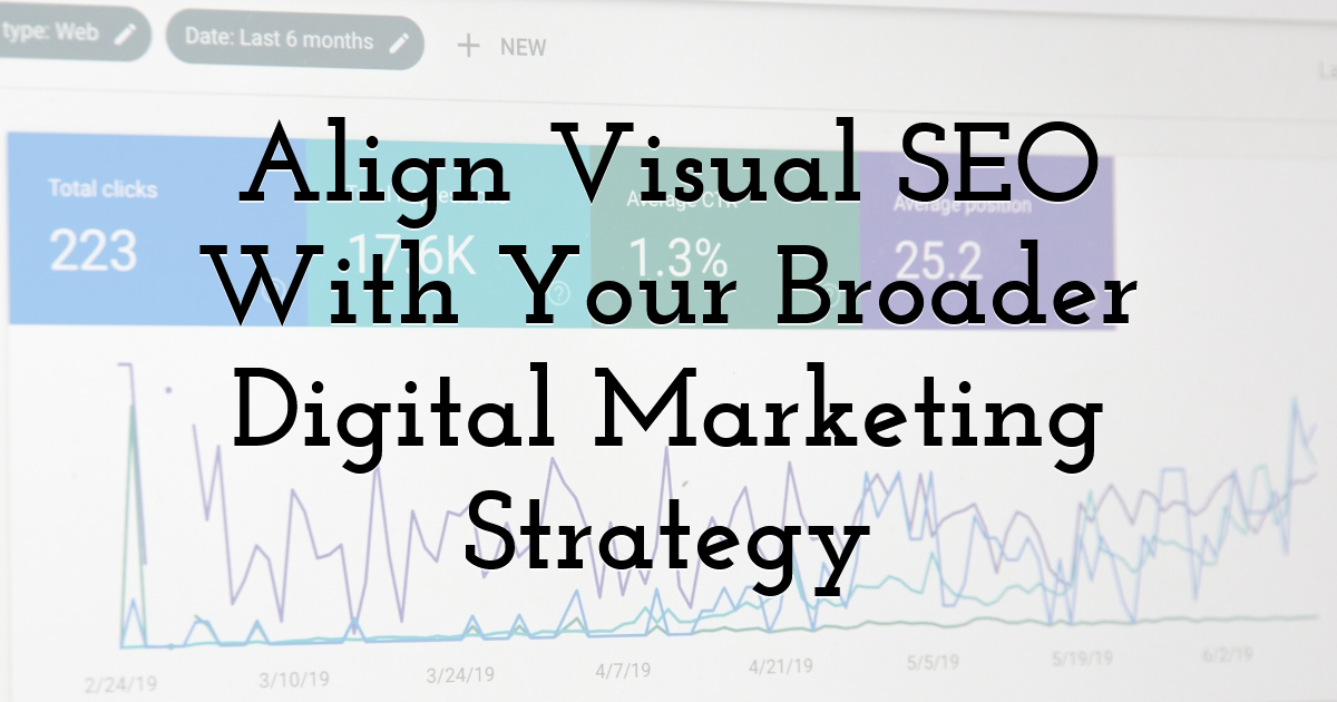 Align Visual SEO With Your Broader Digital Marketing Strategy