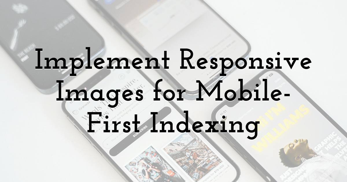 Implement Responsive Images for Mobile-First Indexing