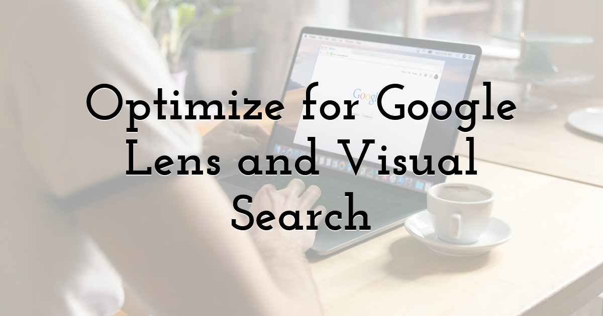 5. Optimize for Google Lens and Visual Search