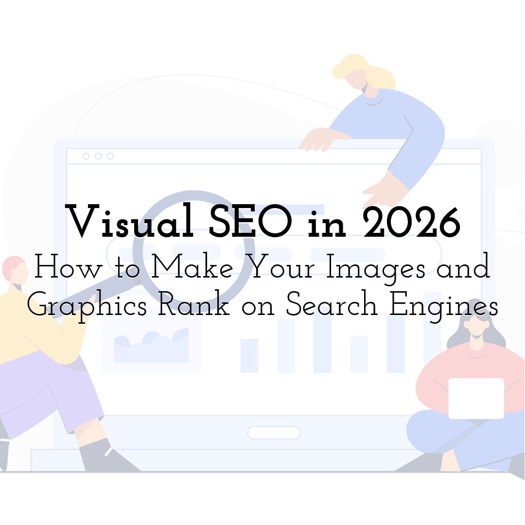 Visual SEO in 2026: How to Make Your Images and Graphics Rank on Search Engines