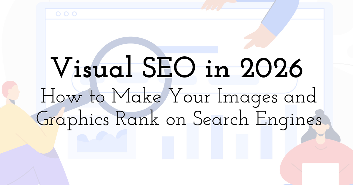 Visual SEO in 2026: How to Make Your Images and Graphics Rank on Search ...