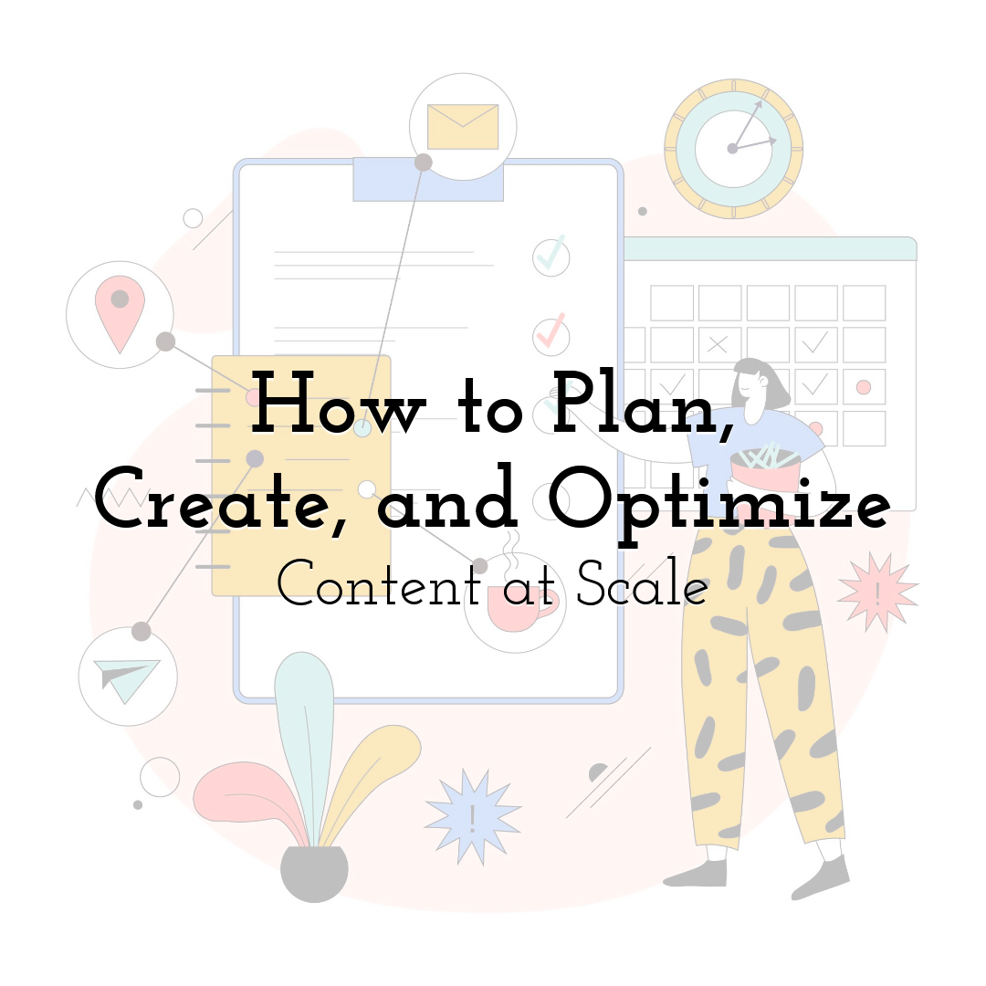 How to Plan, Create, and Optimize Content at Scale