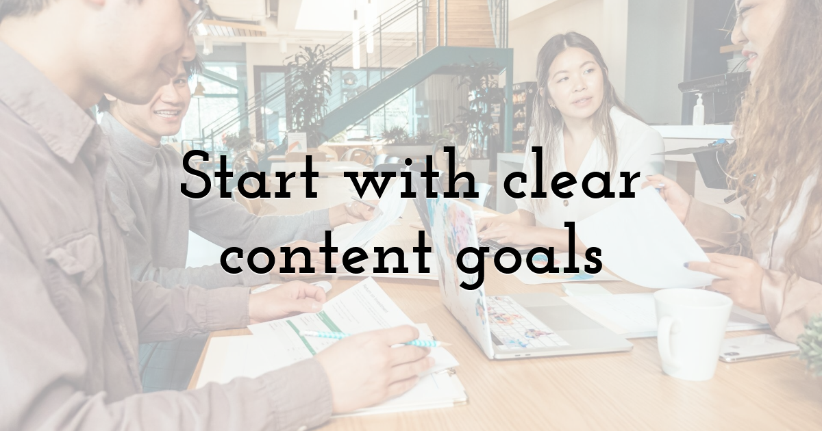 Start with clear content goals