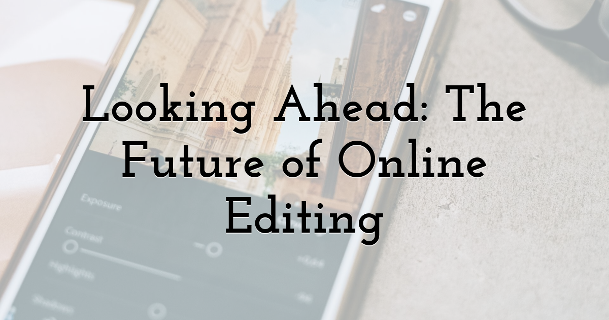 Looking Ahead: The Future of Online Editing