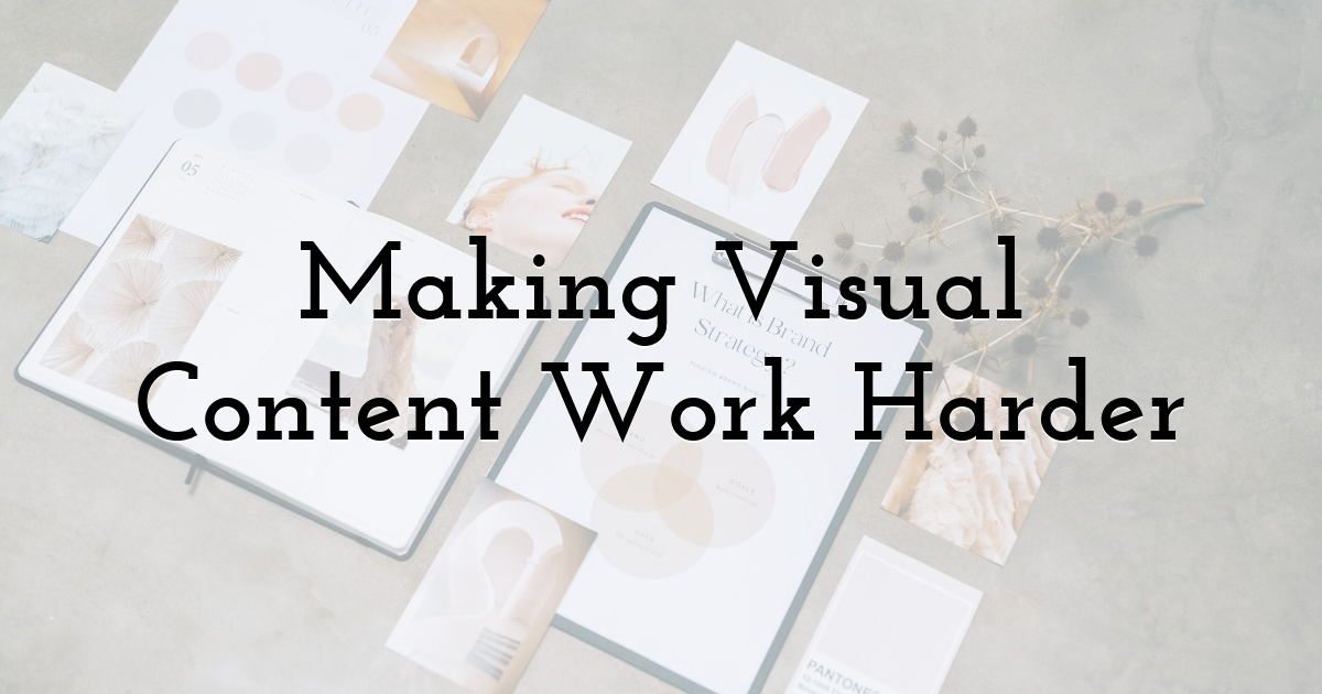 Making Visual Content Work Harder