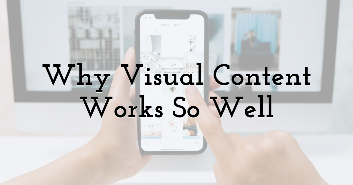 Why Visual Content Works So Well