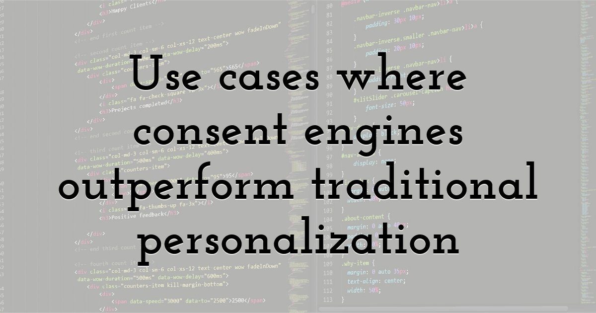 Use cases where consent engines outperform traditional personalization