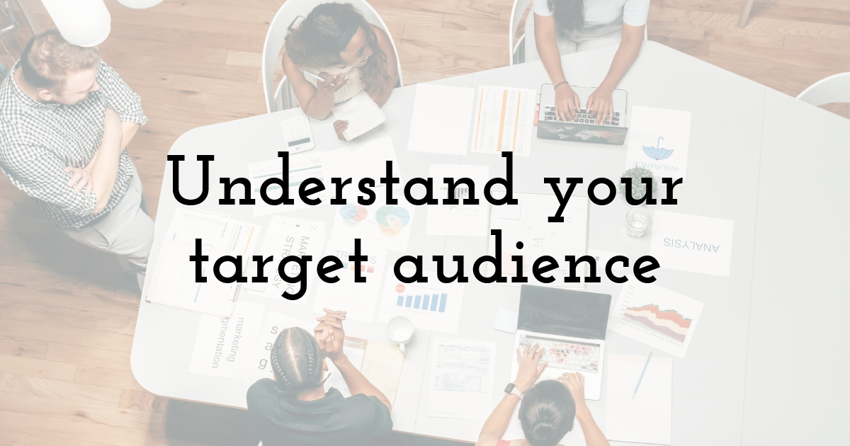 Understand your target audience