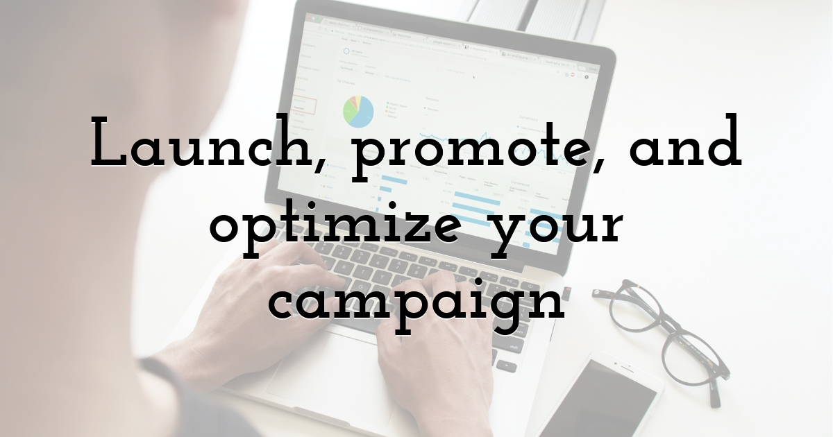 Launch, promote, and optimize your campaign