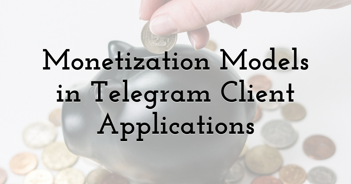 Monetization Models in Telegram Client Applications