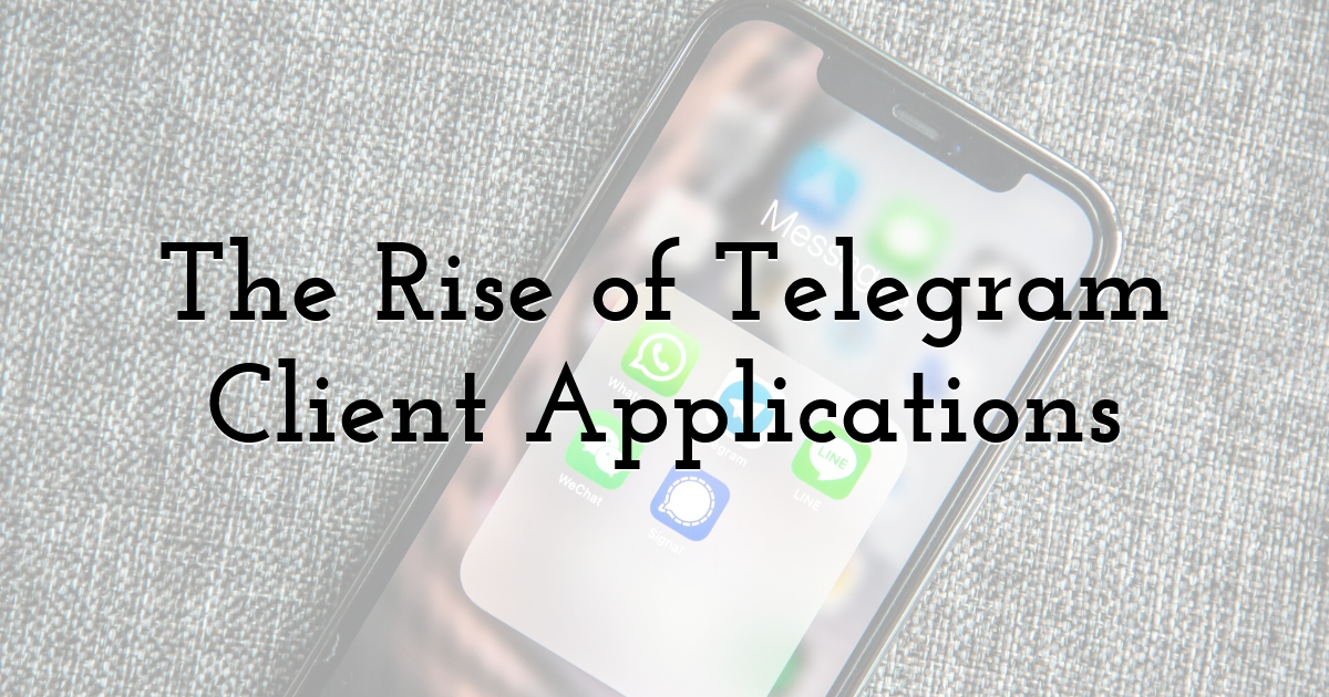 The Rise of Telegram Client Applications