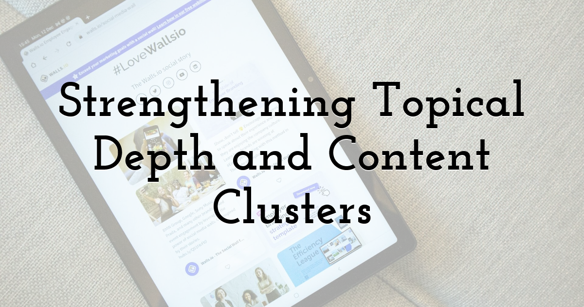 Strengthening Topical Depth and Content Clusters