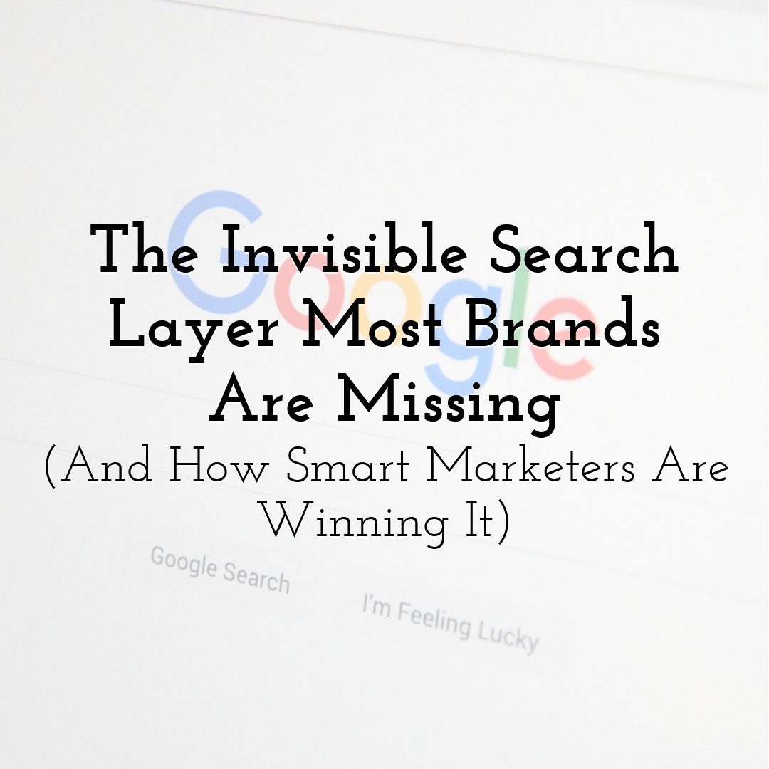 The Invisible Search Layer Most Brands Are Missing (And How Smart Marketers Are Winning It)