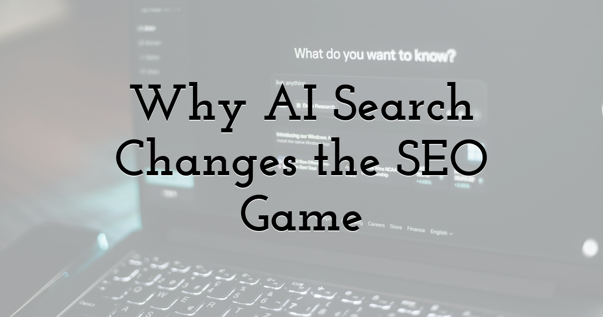 Why AI Search Changes the SEO Game