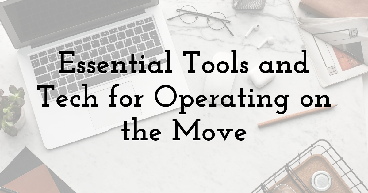Essential Tools and Tech for Operating on the Move