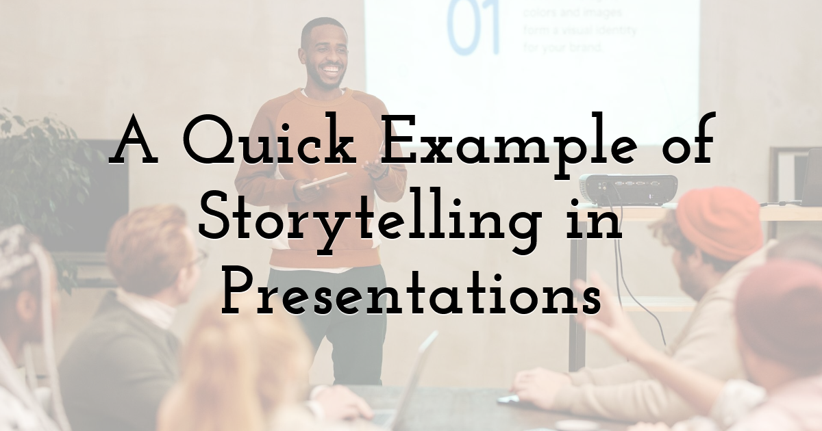 A Quick Example of Storytelling in Presentations