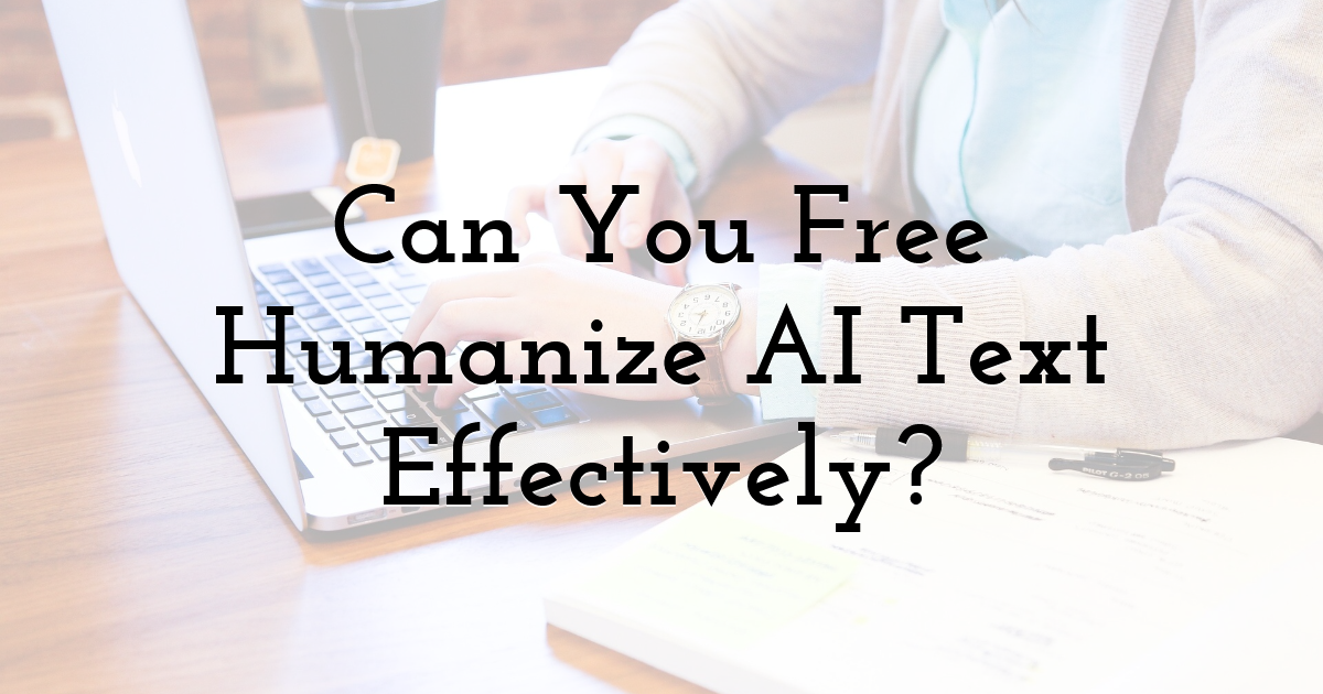 Can You Free Humanize AI Text Effectively?