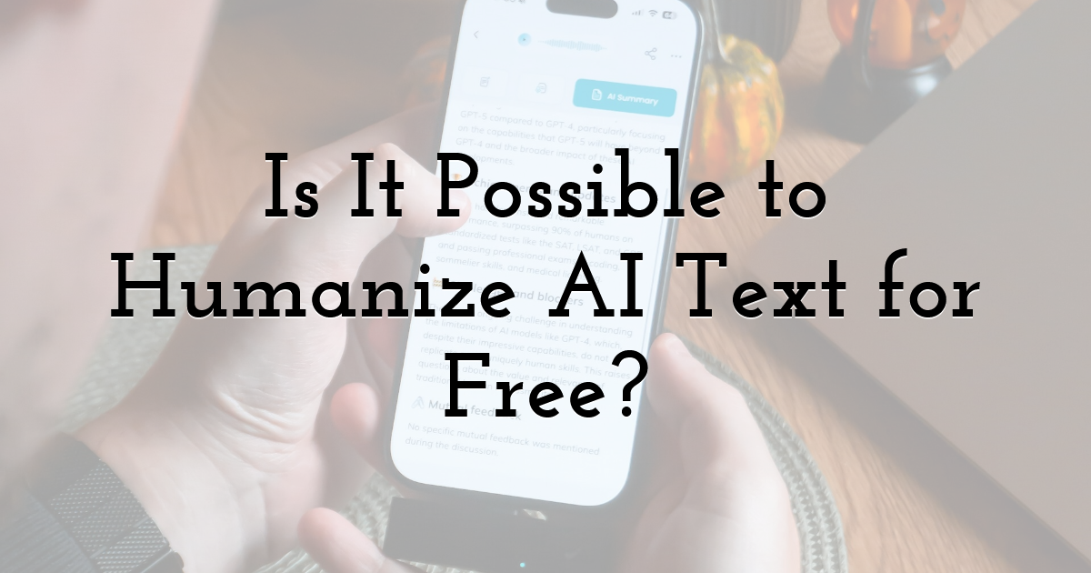 Is It Possible to Humanize AI Text for Free?