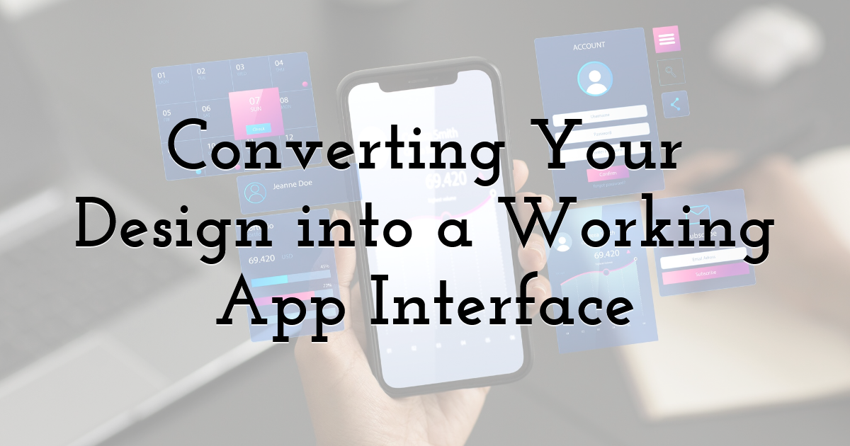 Converting Your Design into a Working App Interface