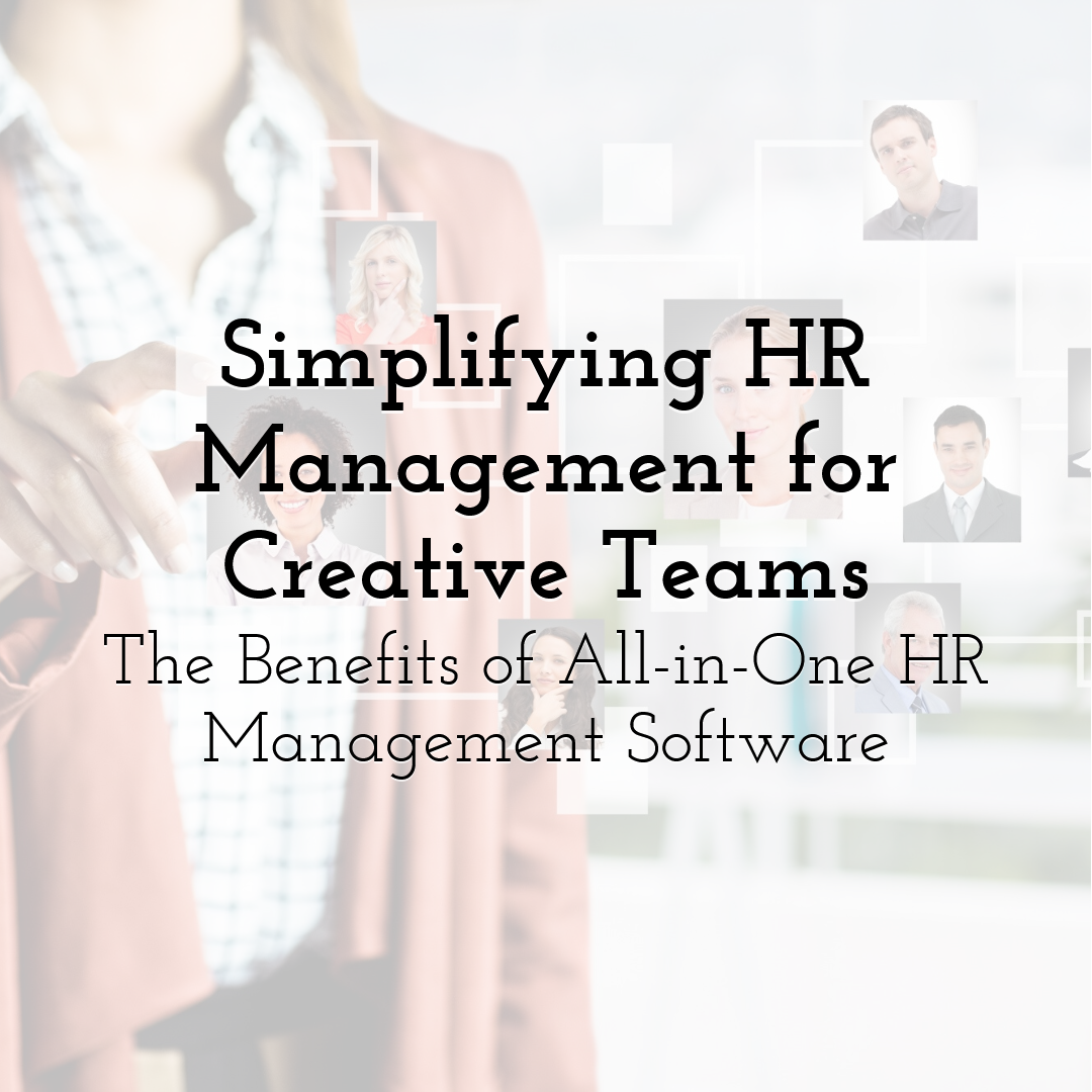 Simplifying HR Management for Creative Teams: The Benefits of All-in-One HR Management Software