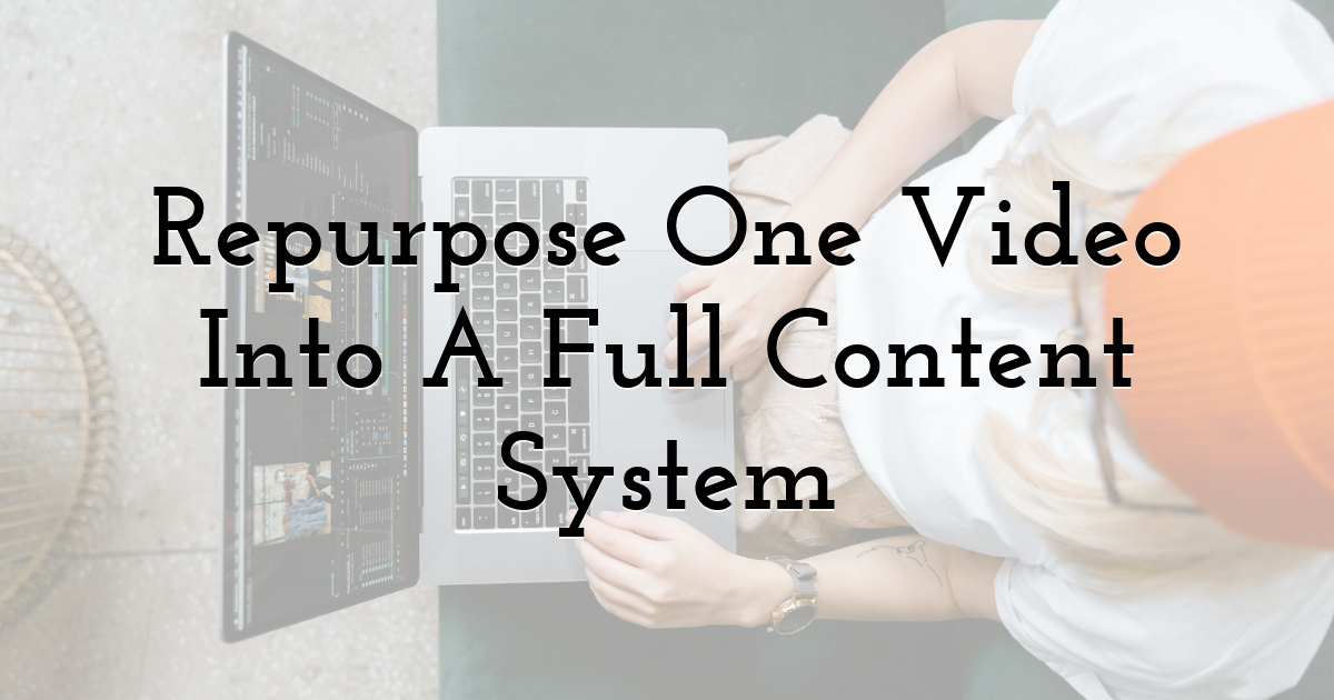 Repurpose One Video Into A Full Content System