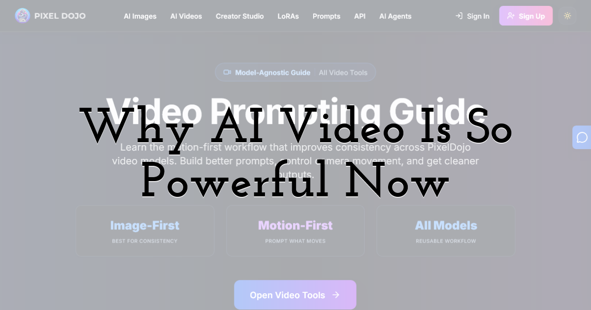 Why AI Video Is So Powerful Now