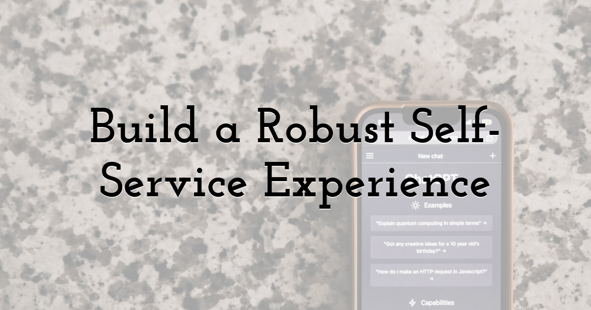 Build a Robust Self-Service Experience