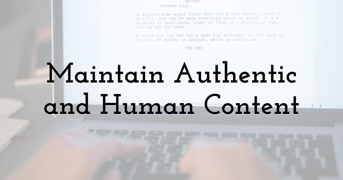 Maintain Authentic and Human Content