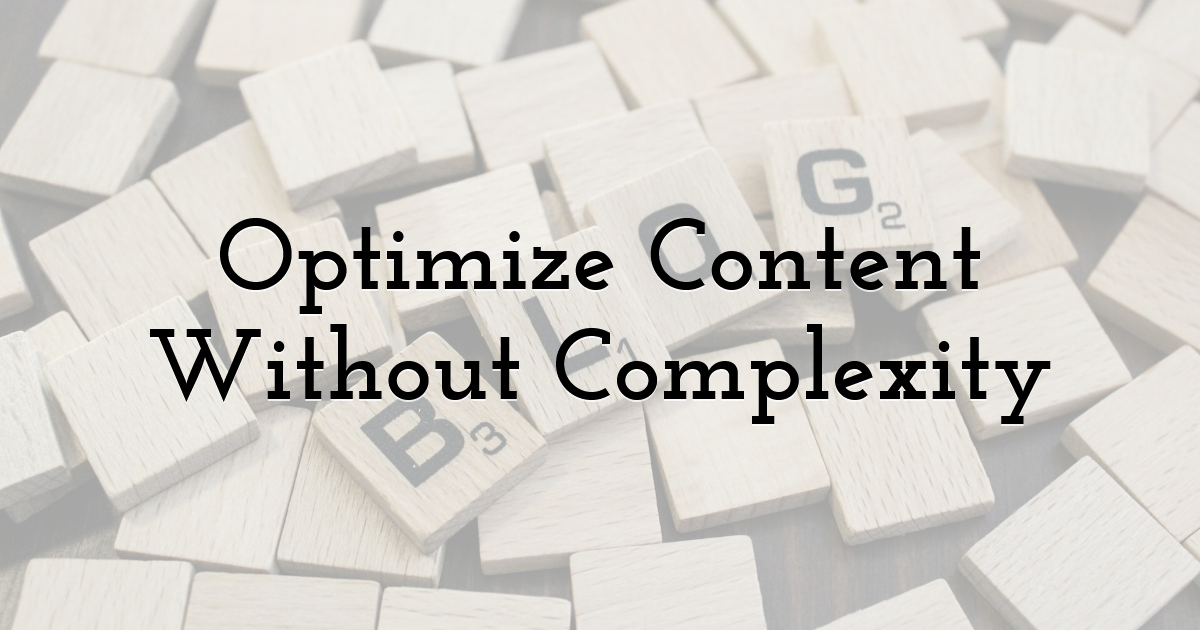 Optimize Content Without Complexity