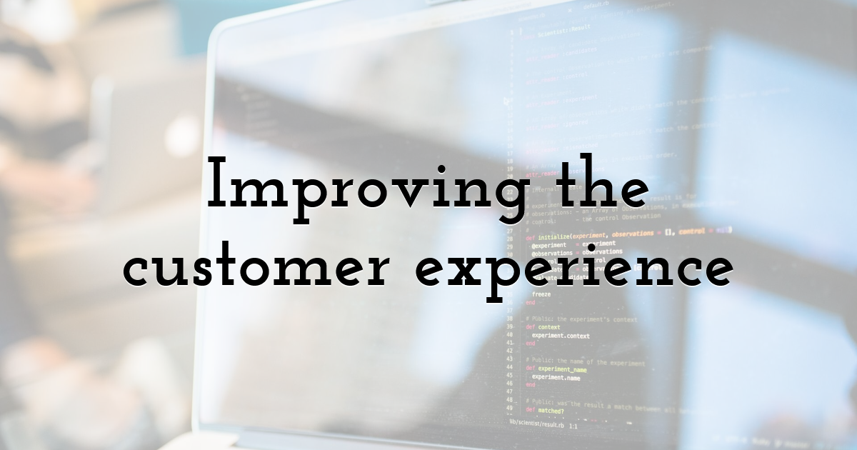 Improving the customer experience