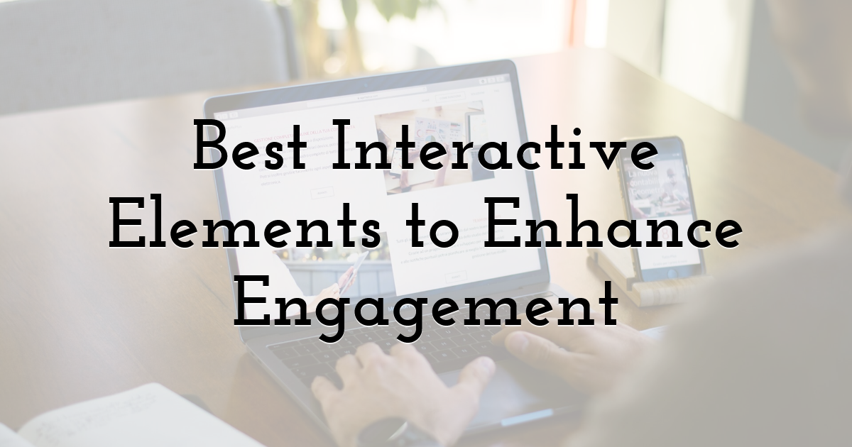 Best Interactive Elements to Enhance Engagement