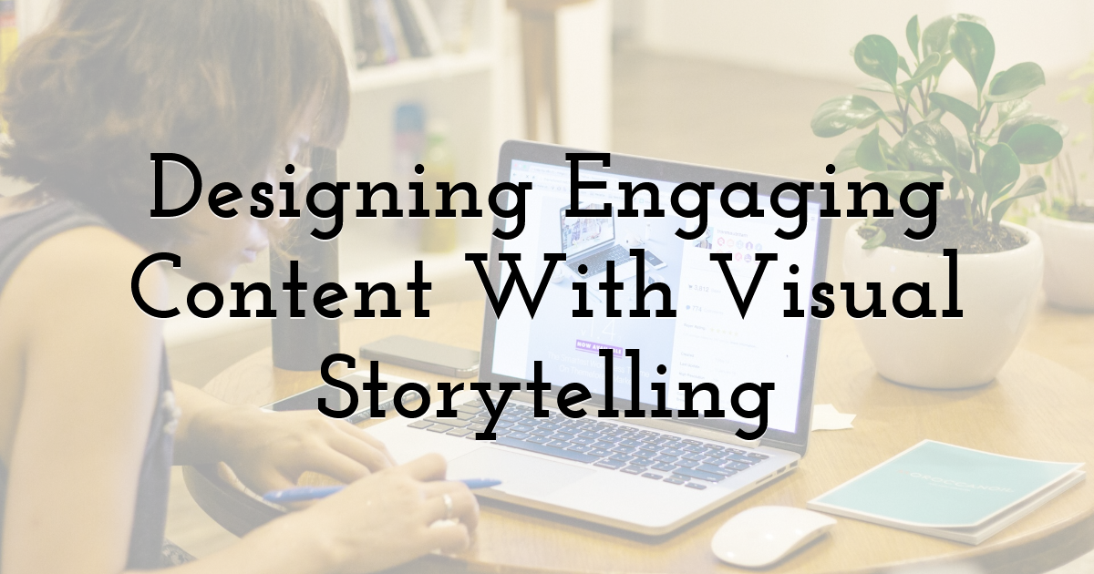 Designing Engaging Content With Visual Storytelling