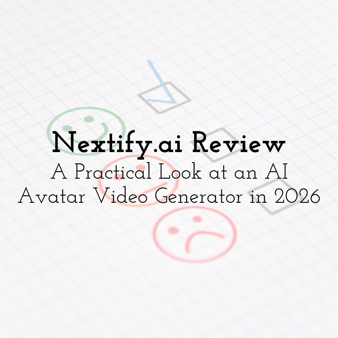 Nextify.ai Review: A Practical Look at an AI Avatar Video Generator in 2026