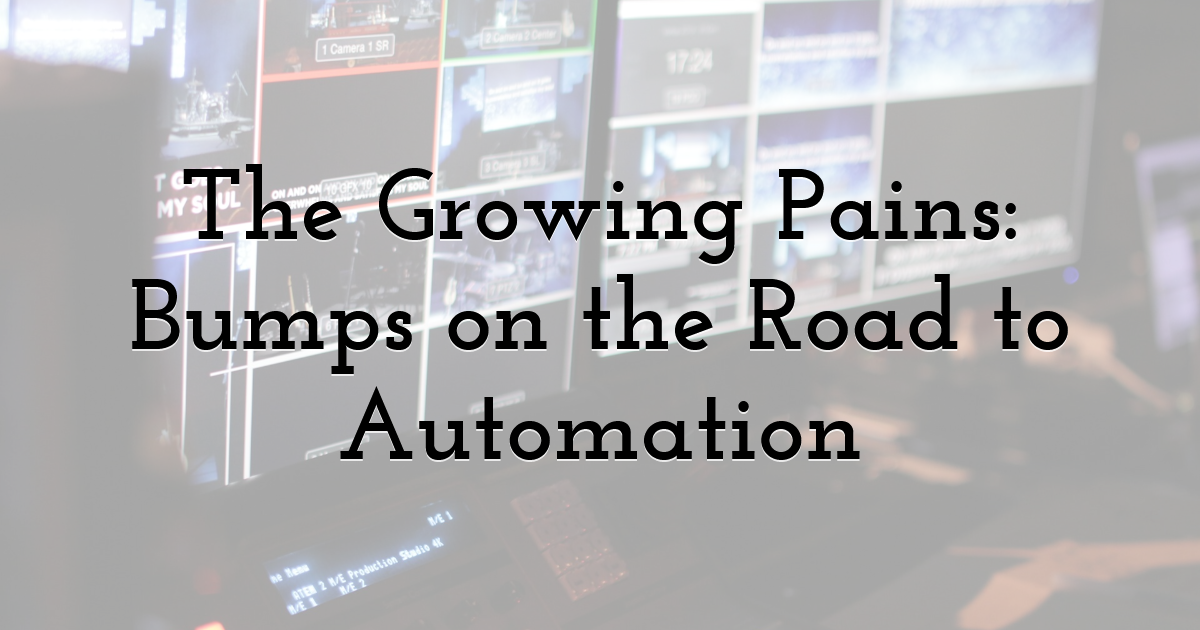 The Growing Pains: Bumps on the Road to Automation