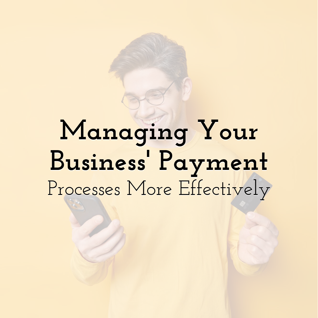 Managing Your Business' Payment Processes More Effectively