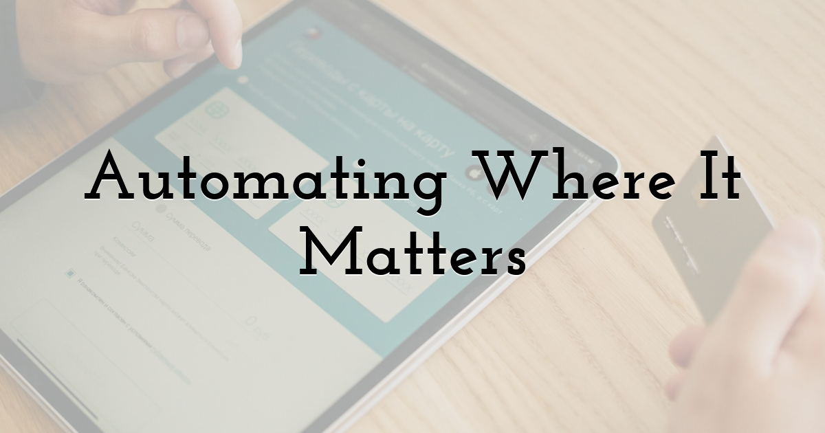 Automating Where It Matters