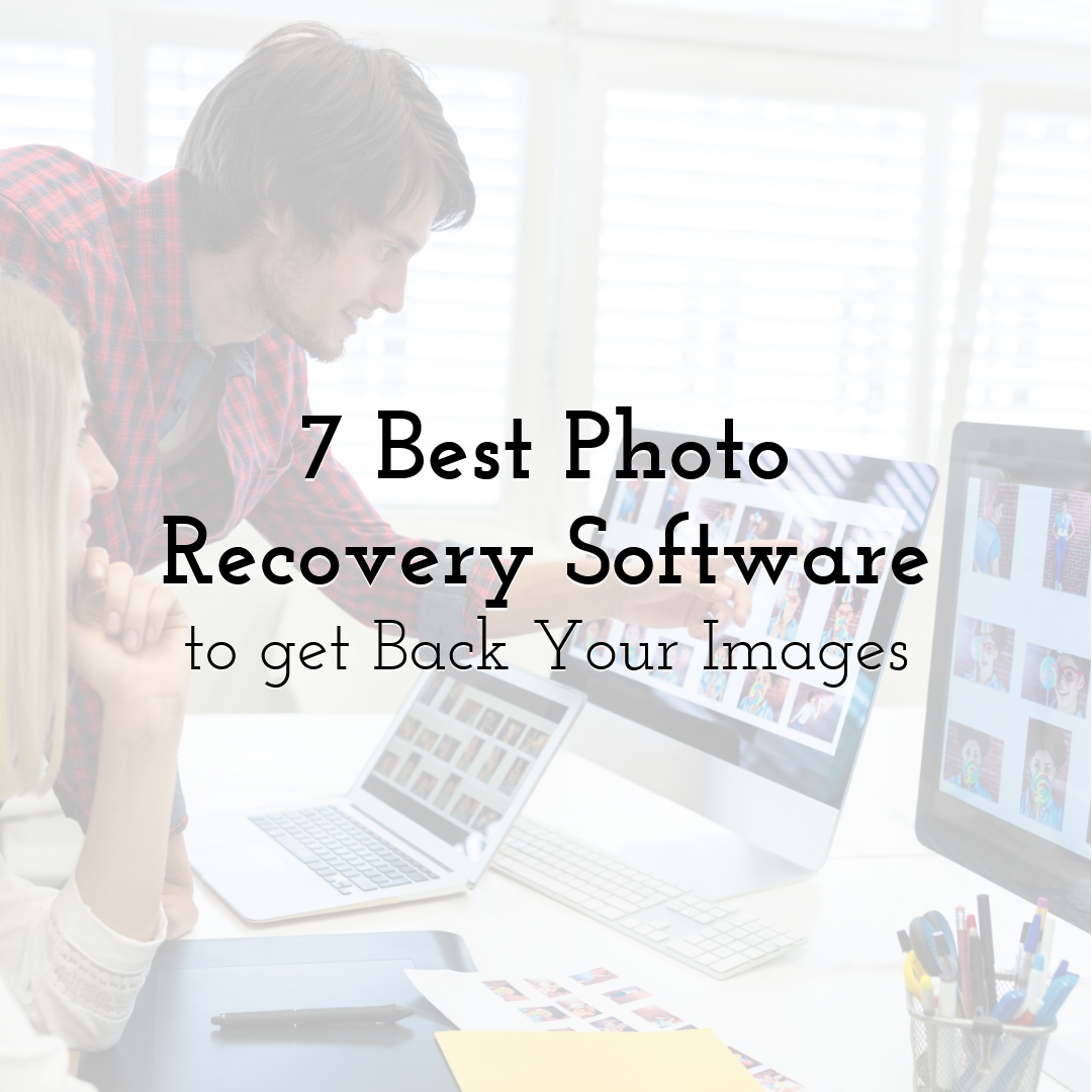7 Best Photo Recovery Software to get Back Your Images