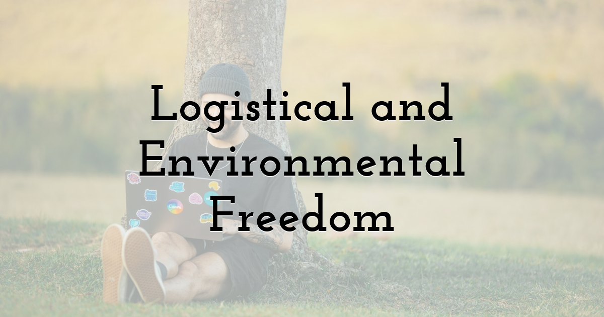 Logistical and Environmental Freedom