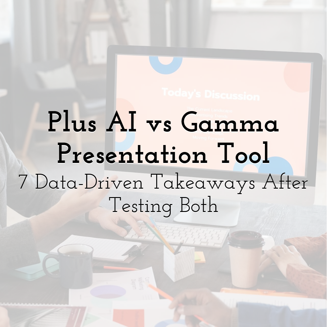 Plus AI vs Gamma Presentation Tool: 7 Data-Driven Takeaways After Testing Both