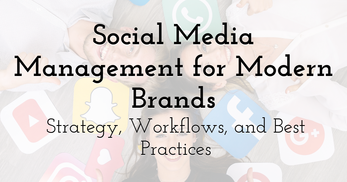 Social Media Management for Modern Brands: Strategy, Workflows, and ...
