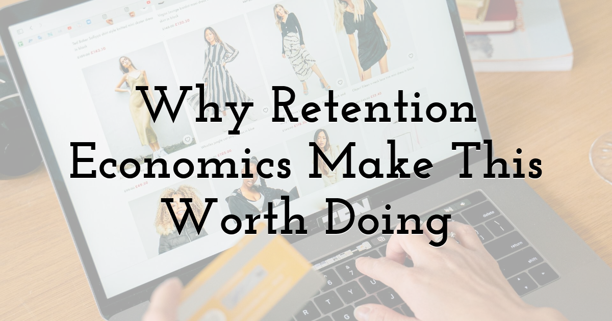 Why Retention Economics Make This Worth Doing