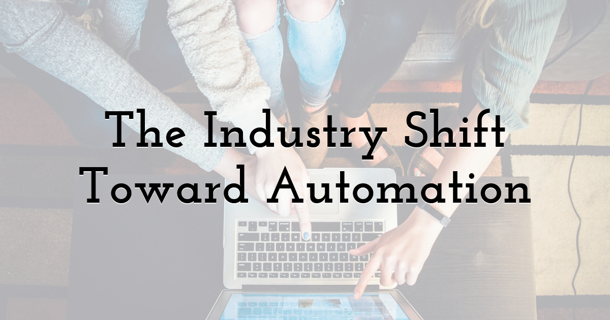 The Industry Shift Toward Automation