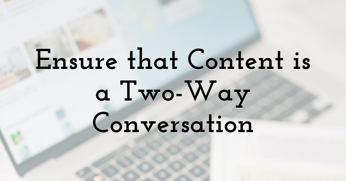 Ensure that Content is a Two-Way Conversation