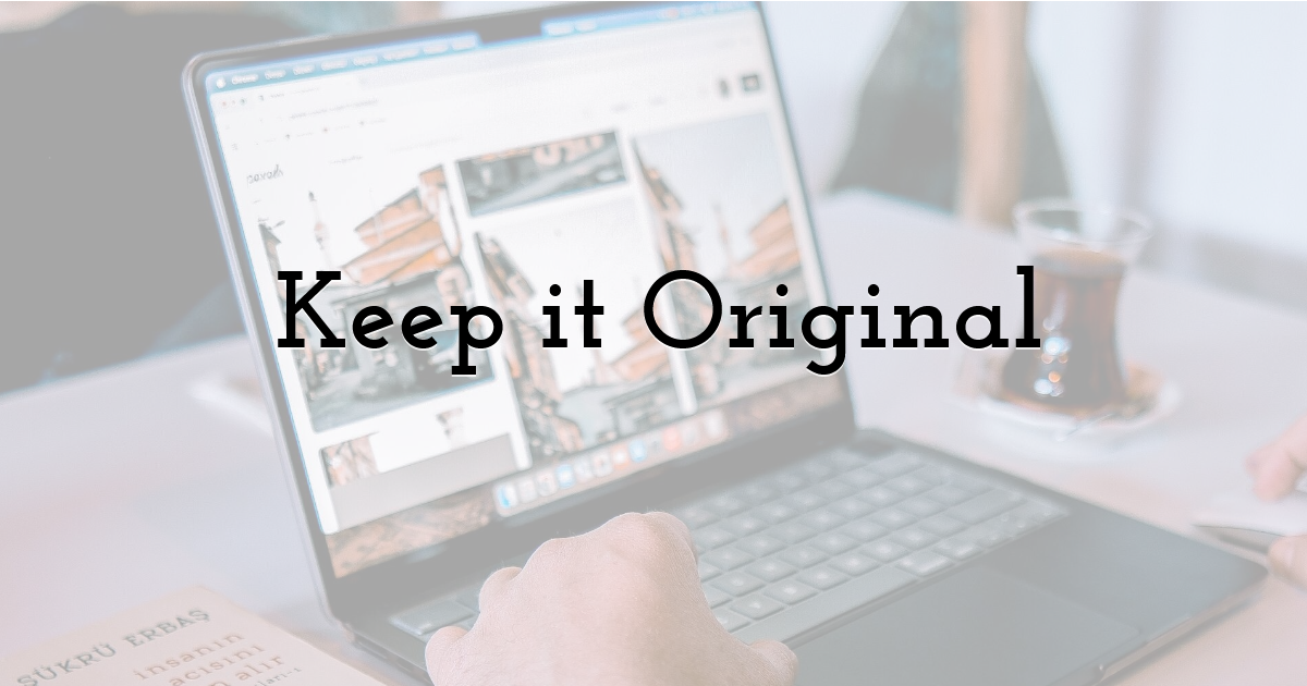 Keep it Original