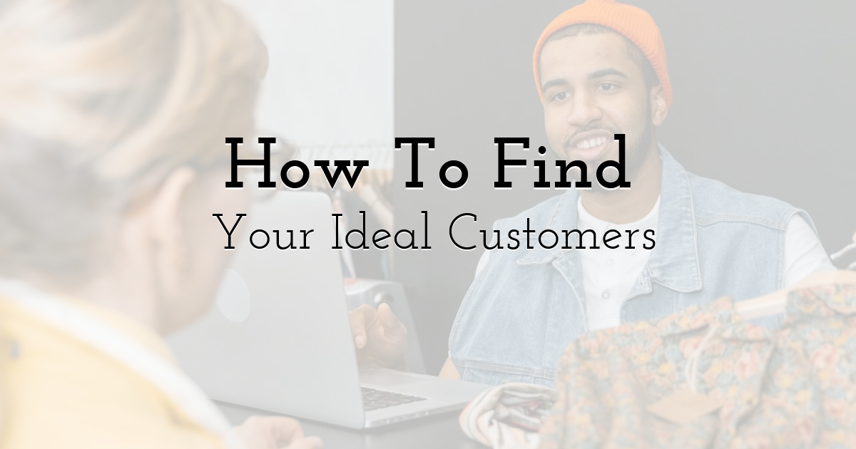 How To Find Your Ideal Customers