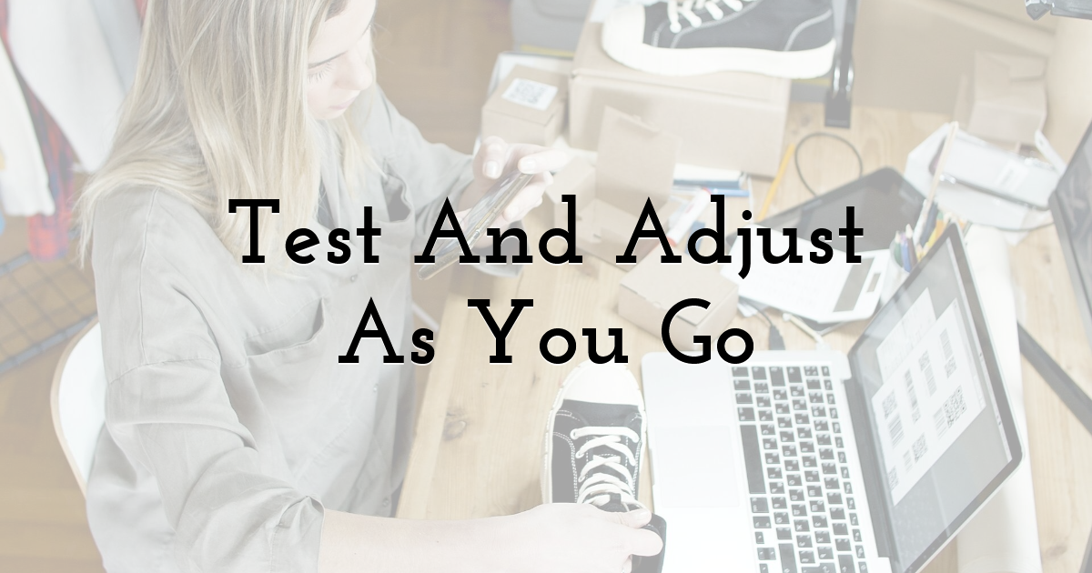 Test And Adjust As You Go