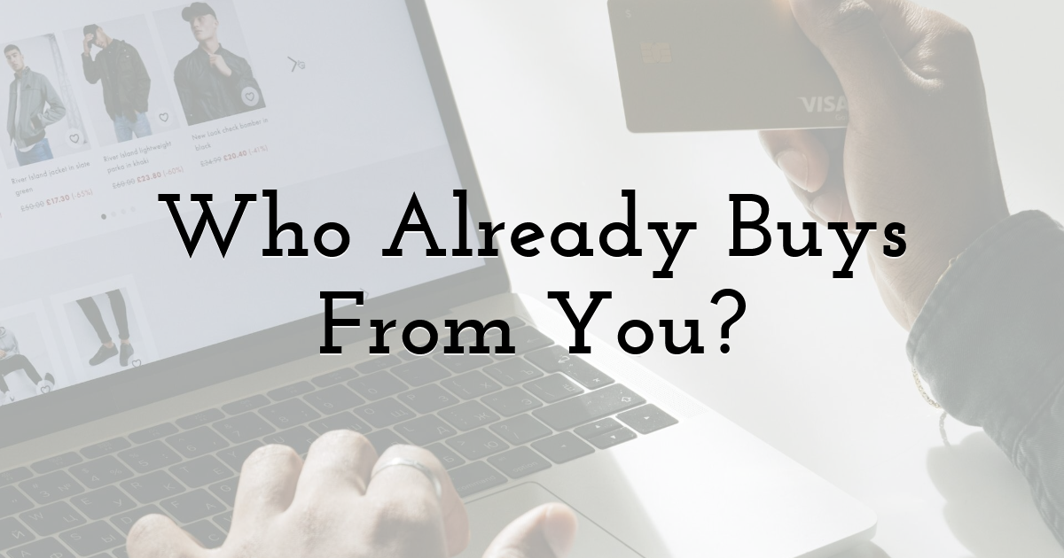 Who Already Buys From You?