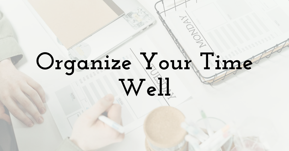 Organize Your Time Well