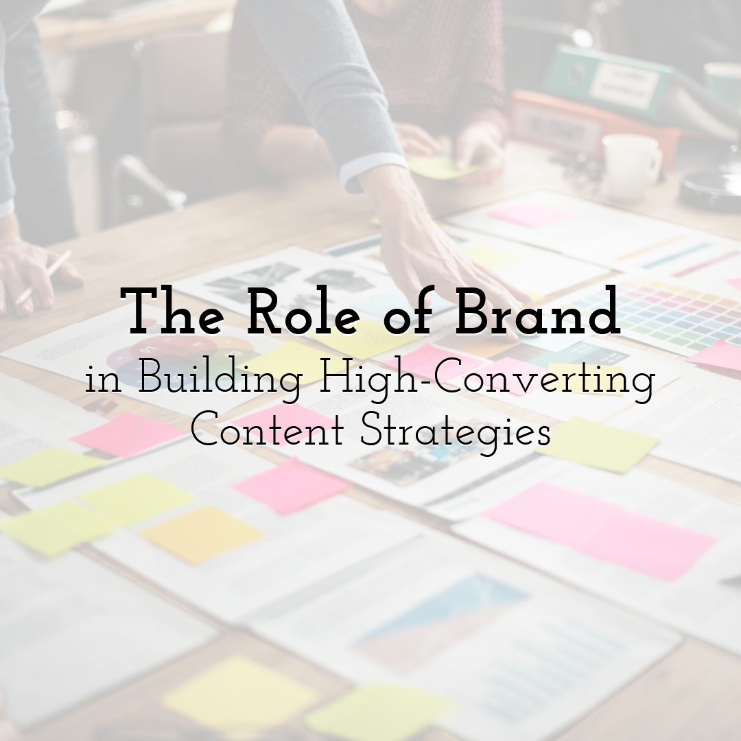 The Role of Brand in Building High-Converting Content Strategies