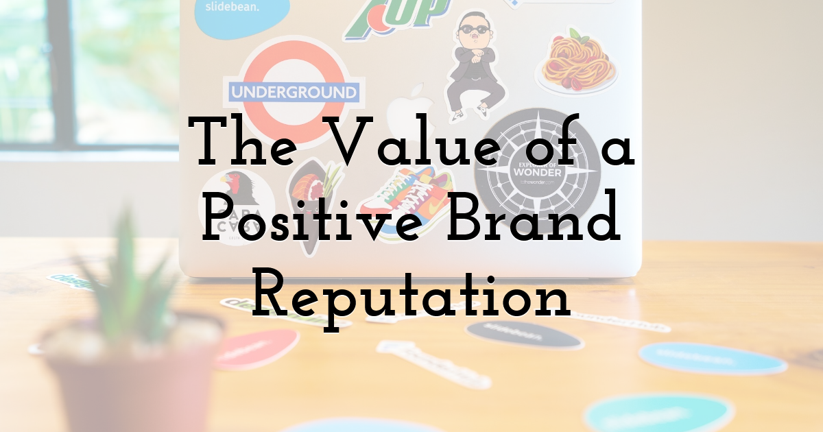 The Value of a Positive Brand Reputation